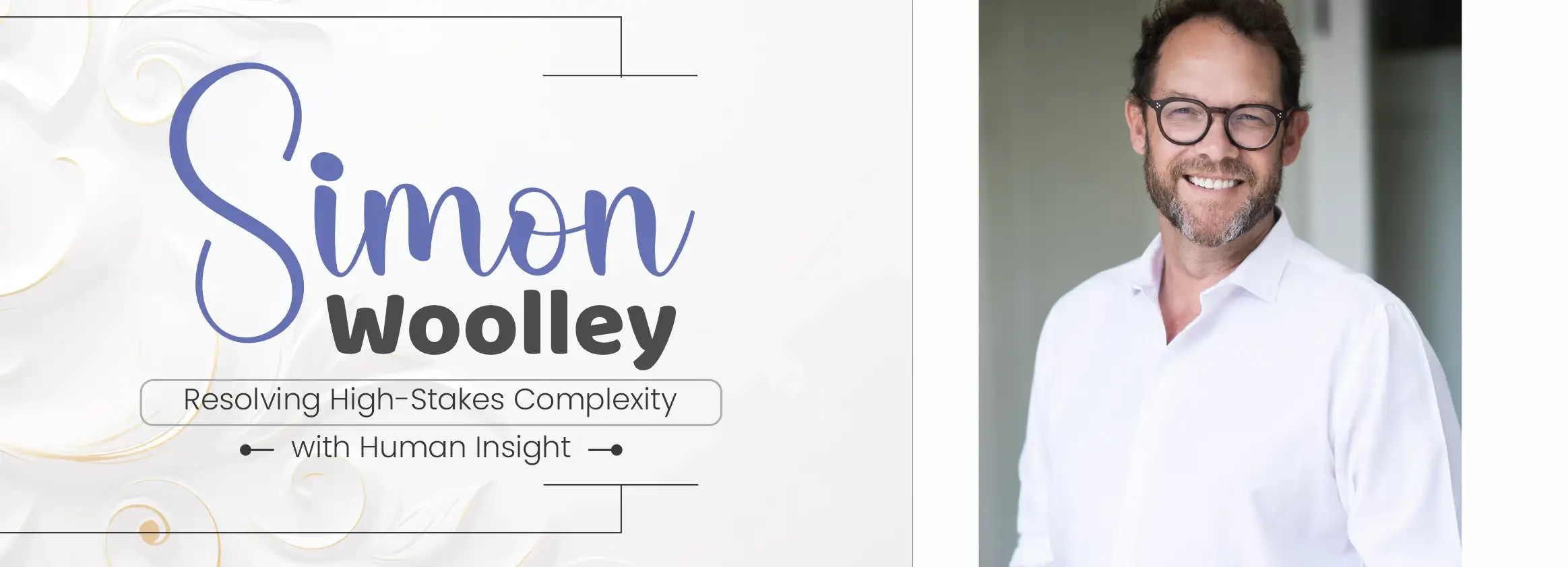 Simon Woolley: Resolving High-Stakes with Human Insight | Business Minds Media